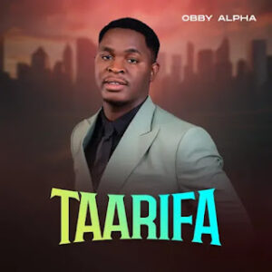 New song Of Obby Alpha – Taarifa | Download Hapa